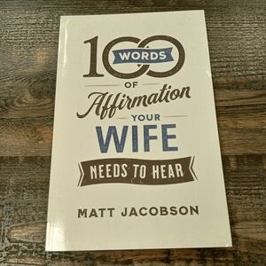 100 Words of Affirmation Your Wife Needs to Hear by Matt Jacobson Marriage